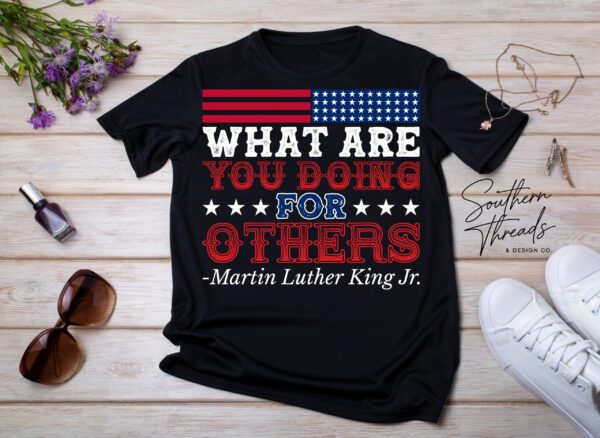 "What are  you doing for Others" *Martin Luther King Jr.