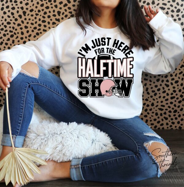 Im just here for the HALFTIME SHOW