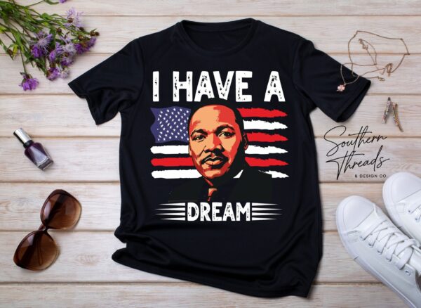 "I have a Dream" Martin Luther King Jr Day T-shirt